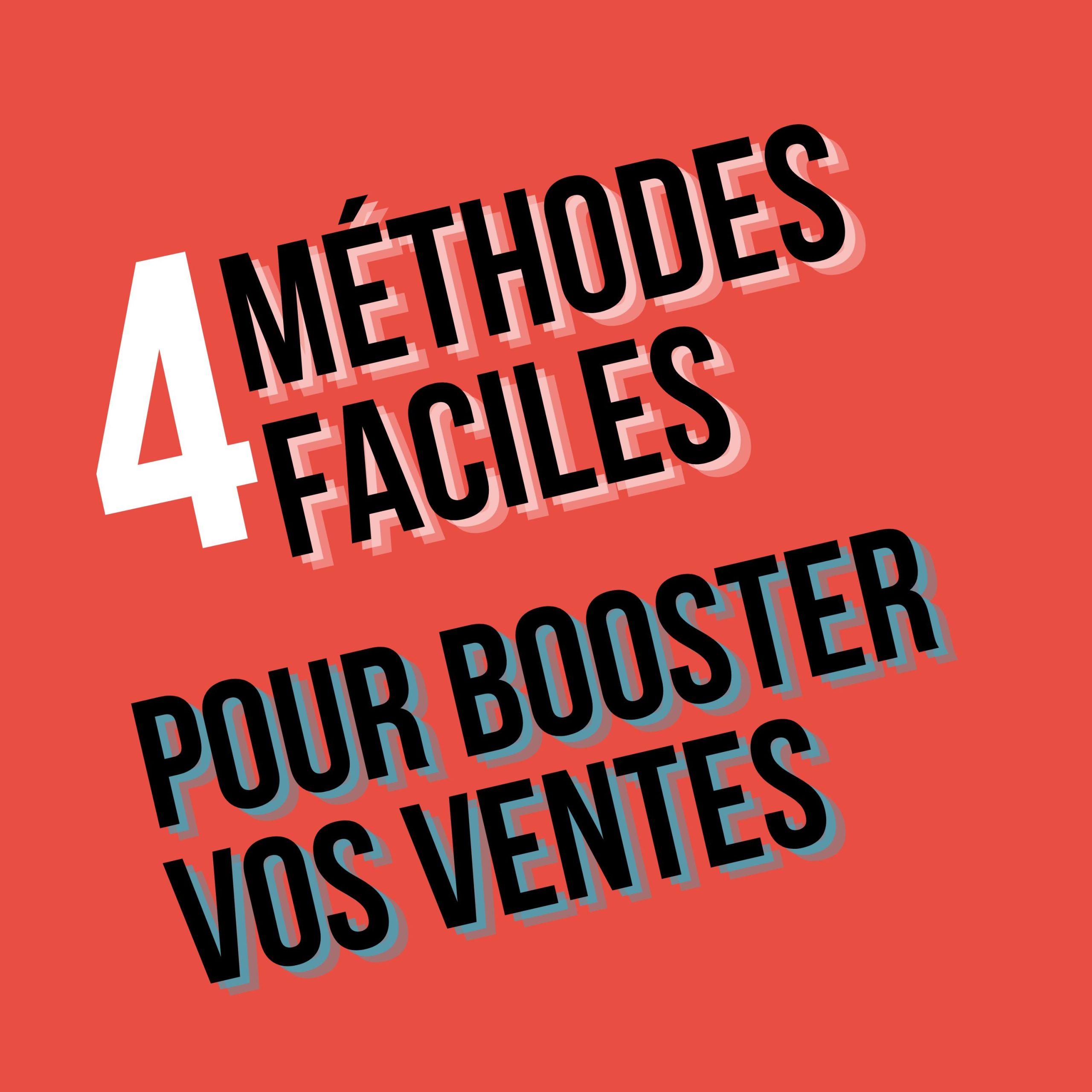 Méthodes faciles pour booster vos ventes